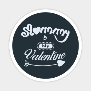 Mommy is my valentine (light lettering) Magnet